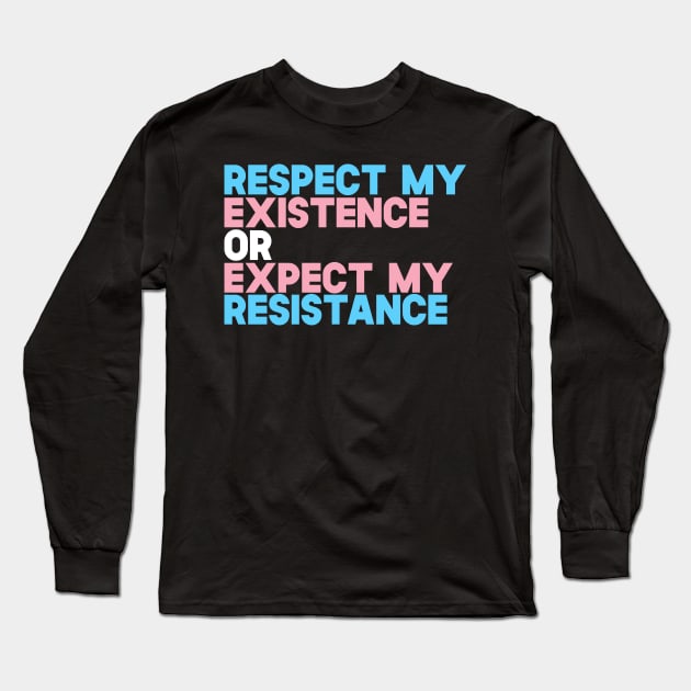 Respect My Existence Or Expect my Resistance Long Sleeve T-Shirt by SusurrationStudio